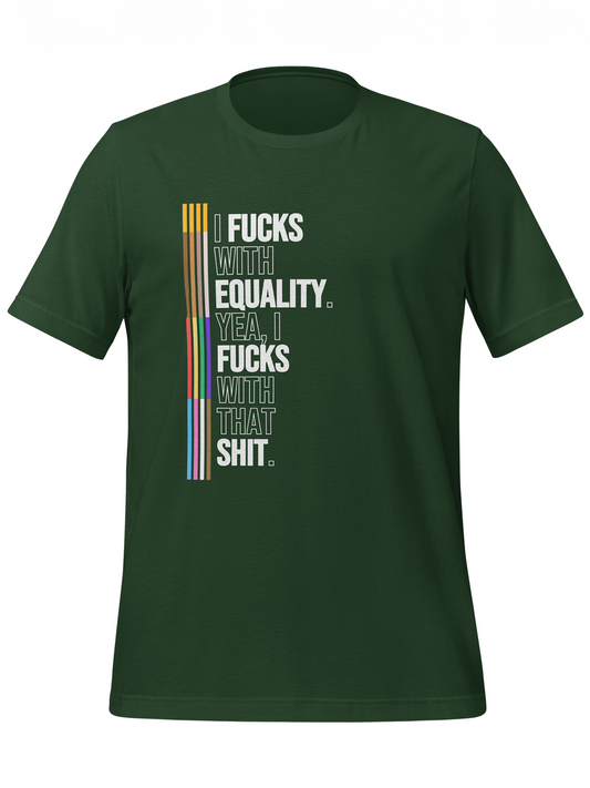 I Fucks With Equality Tee