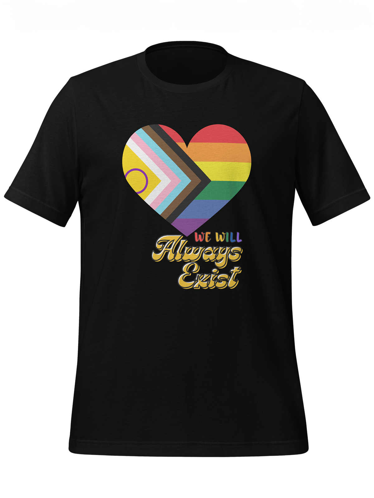 LGBTQIA+ Will Always Exist Tee