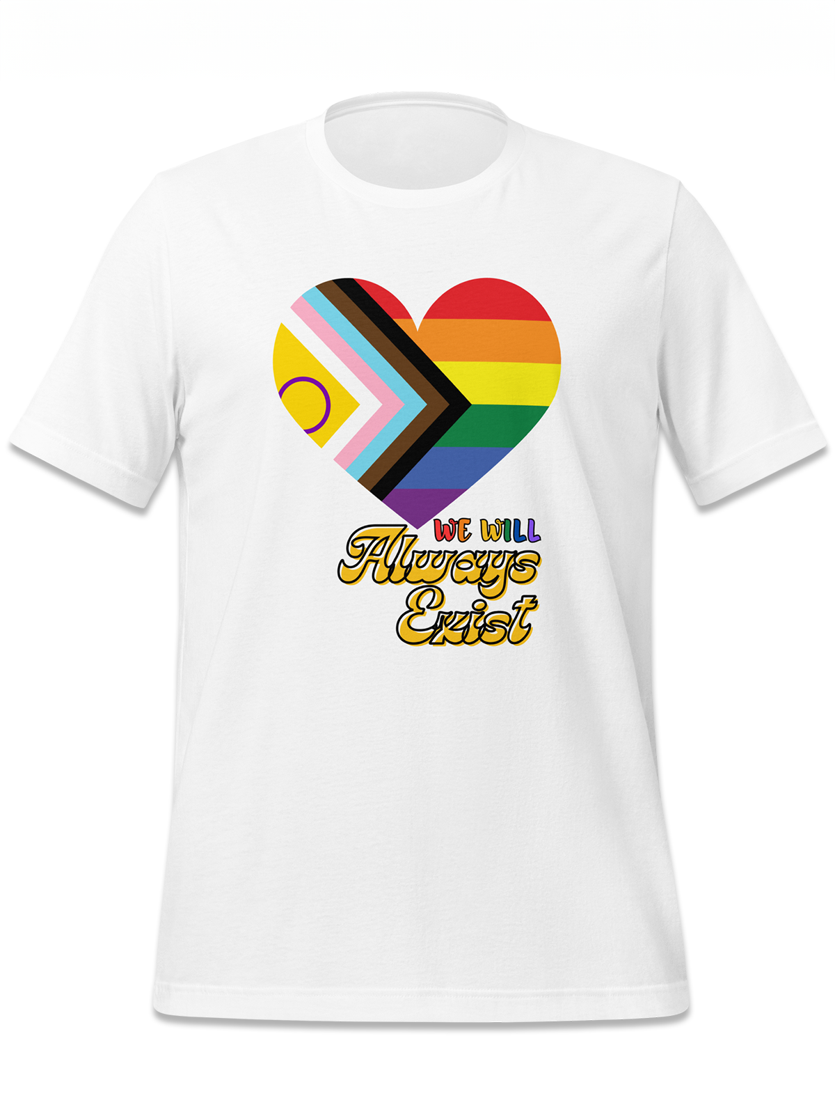 LGBTQIA+ Will Always Exist Tee
