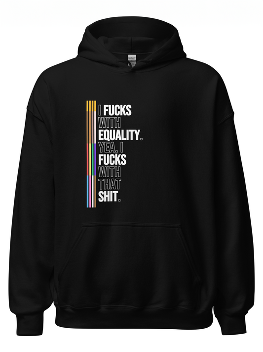 I Fucks With Equality Hoodie