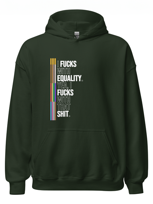 I Fucks With Equality Hoodie