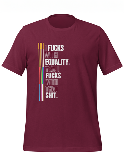 I Fucks With Equality Tee