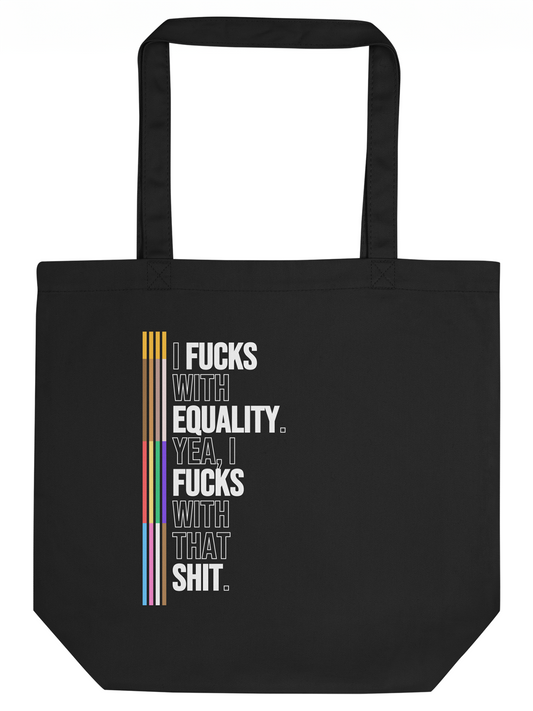 I Fucks With Equality Eco Tote