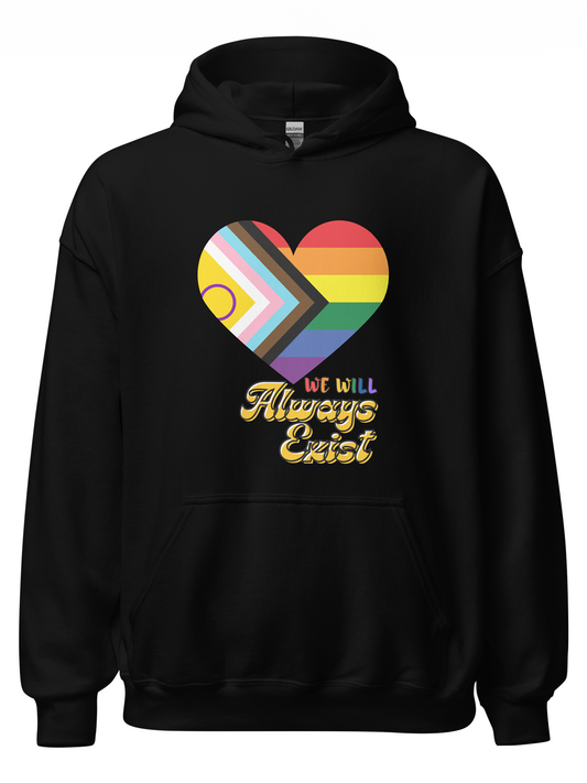 LGBTQIA+ Will Always Exist Hoodie