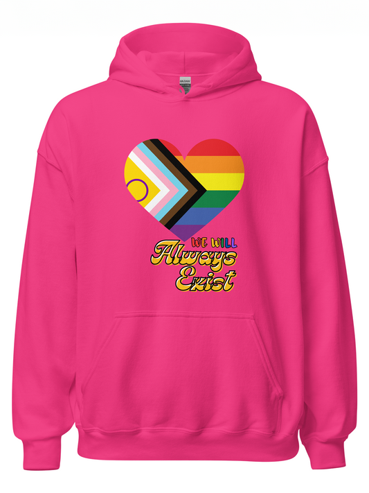 LGBTQIA+ Will Always Exist Hoodie