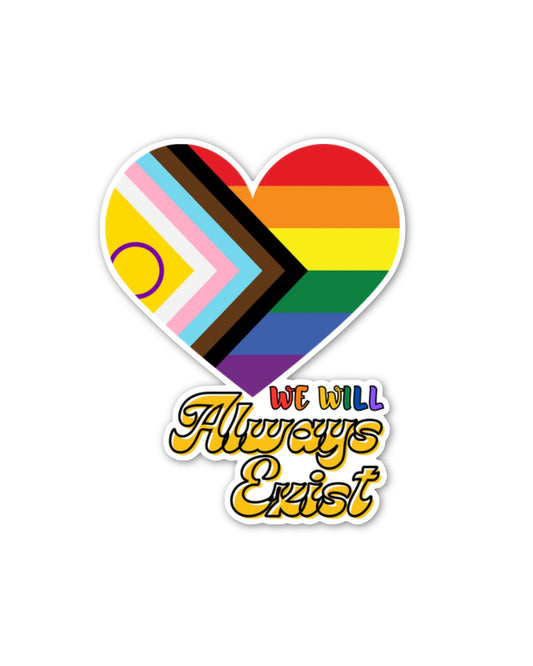LGBTQIA+ Will Always Exist Sticker