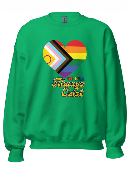 LGBTQIA+ Will Always Exist Sweatshirt