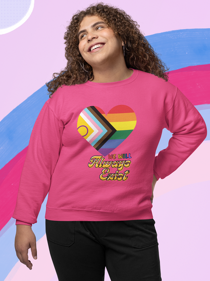 LGBTQIA+ Will Always Exist Sweatshirt
