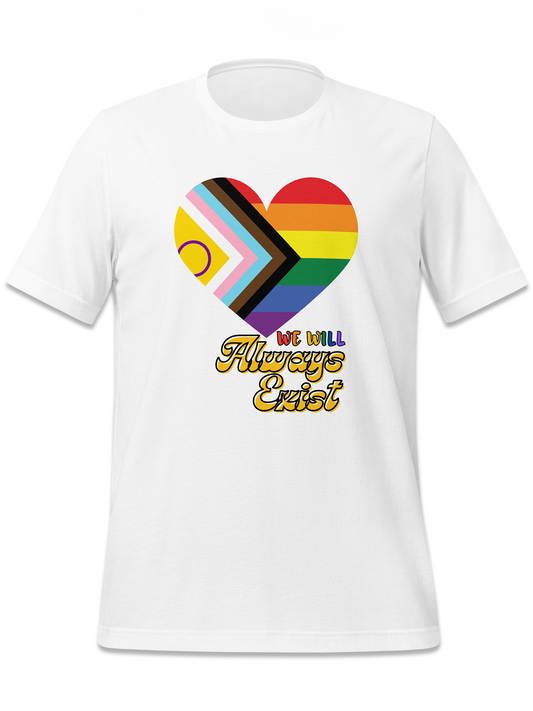 LGBTQIA+ Will Always Exist Tee