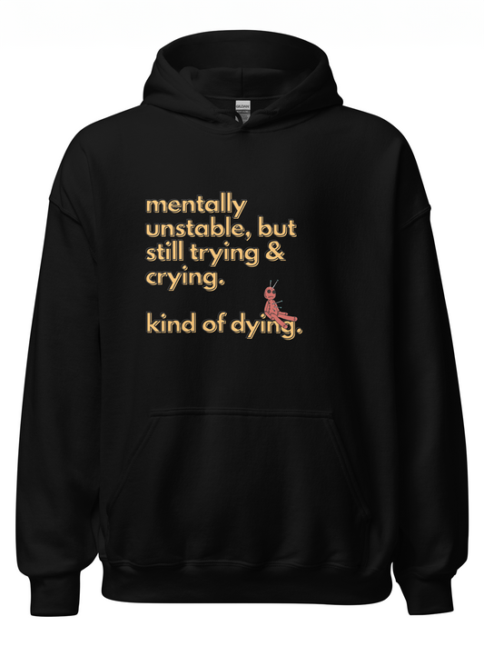 Unstable, Still Trying Hoodie