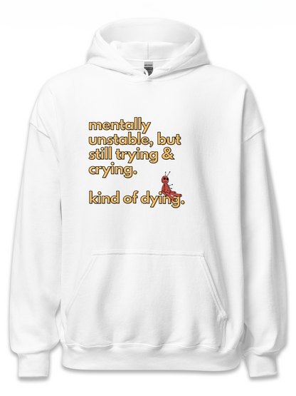 Unstable, Still Trying Hoodie