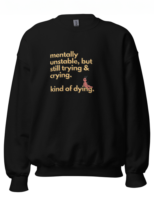 Unstable, Still Trying Sweatshirt